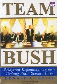 Image of Team Bush : Pelajaran Kepemimpinan dari Gedung Putih Semasa Bush